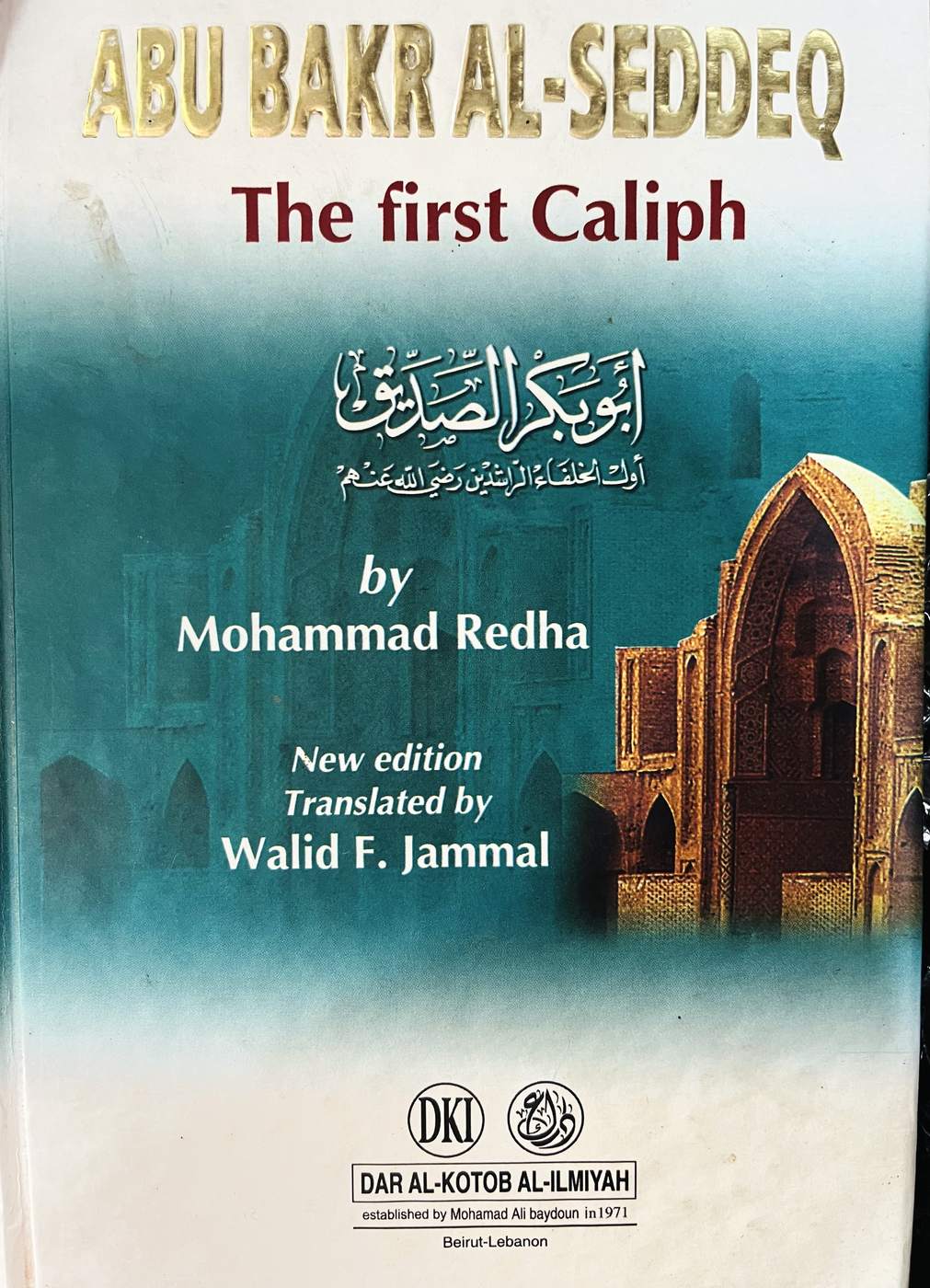 ABU BAKR AL-SEDDEQ The First Caliph